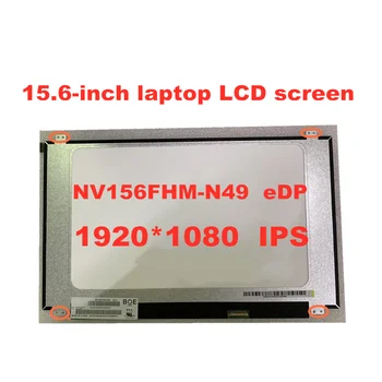 Původní IPS NV156FHM-N49 V8.0 NV156FHM N49 V8.2 LED Obrazovky, LCD Matrix 15.6-palcový 30Pins FHD 1920X1080 Edp LCD obrazovky panel